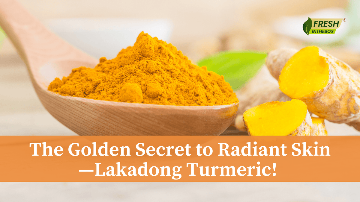 The Golden Glow: Skin Benefits of Lakadong Turmeric - FRESHINTHEBOX