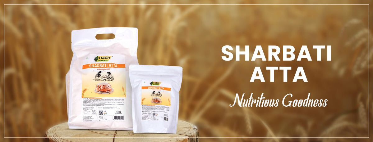 From Taste to Nutrition: Discover the Superior Benefits of Sharbati Atta - FRESHINTHEBOX